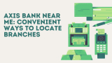 Axis Bank Near Me: Convenient Ways to Locate Branches