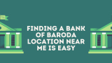 Finding a Bank of Baroda Location Near Me Is Easy