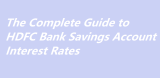 The Complete Guide to HDFC Bank Savings Account Interest Rates