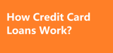 How Credit Card Loans Work?