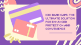 ICICI Bank Caps: The Ultimate Solution
