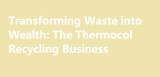 Transforming Waste into Wealth: The Thermocol Recycling Business