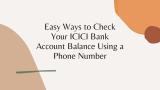 Easy Ways to Check Your ICICI Bank Account Balance Using a Phone Number