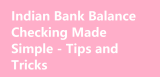 Indian Bank Balance Checking Made Simple – Tips and Tricks