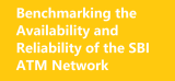 Benchmarking the Availability and Reliability of the SBI ATM Network