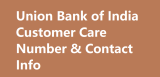 Union Bank of India Customer Care Number & Contact Info